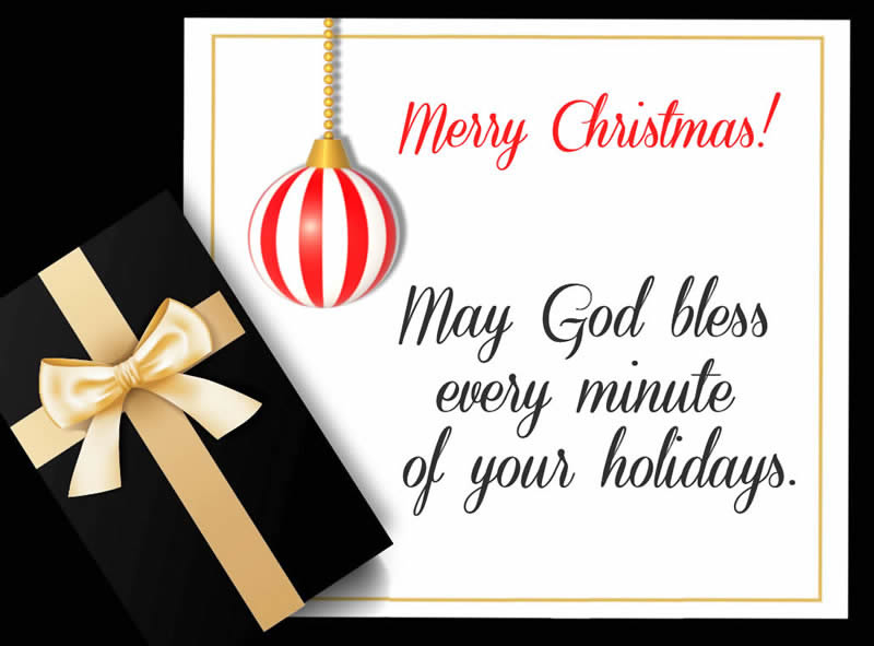  Image with greetings text: Merry Christmas! May God bless every minute of your holidays.