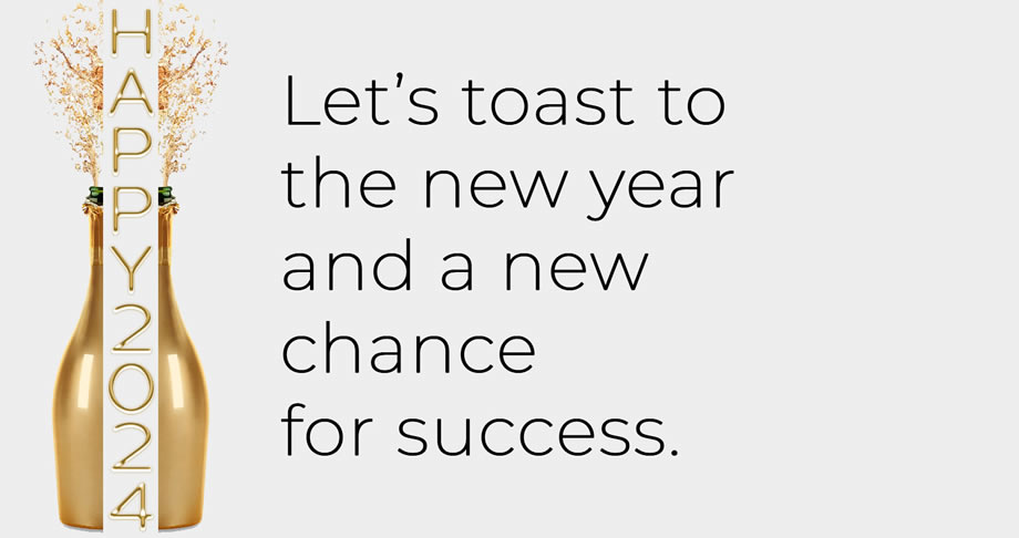 Image with text: Let's toast to the new year and a new chance for success. HAPPY 2024